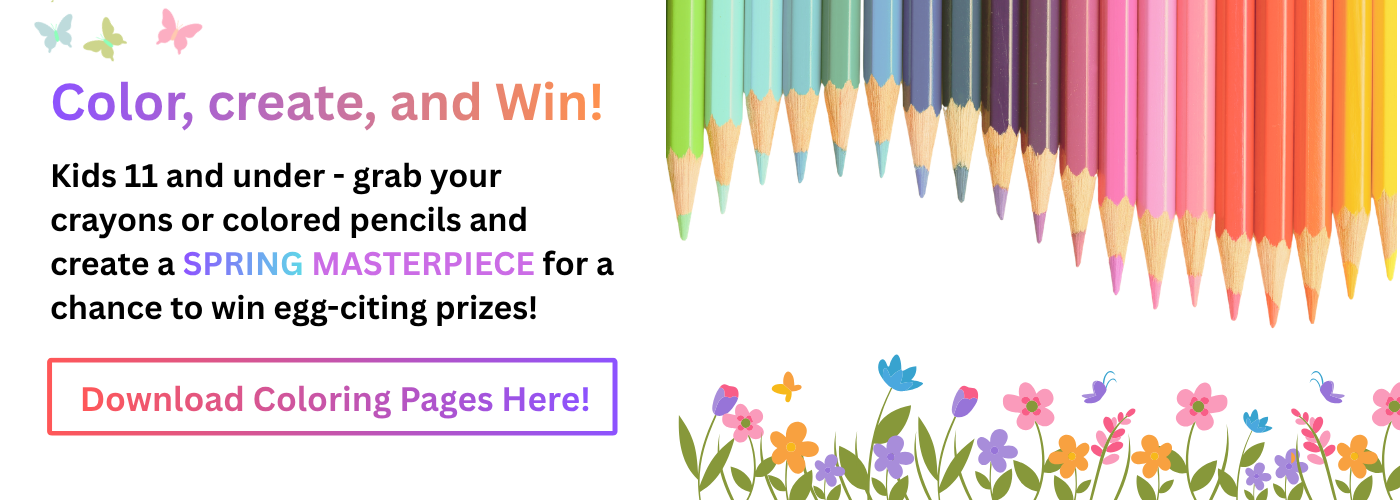 Color, create, and win! Our spring coloring contest is back for kids 11 and under.